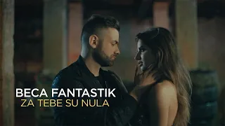 BECA FANTASTIK // ZA TEBE SU NULA (OFFICIAL VIDEO 2019)