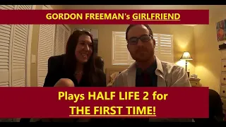 Gordon Freeman's Girlfriend FIRST TIME playing HALF LIFE 2 Girlfriend Reacts