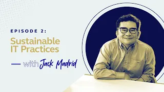 Connected Success: Sustainable IT Practices featuring Jack Madrid