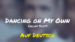 Dancing on My Own | Calum Scott | Auf Deutsch