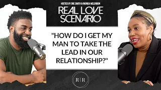 "How Do I Get My Man To Take The Lead In Our Relationship?" - RLS