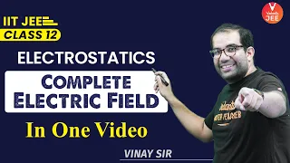 Electrostatics Class 12💥: Complete Electric Field in One Shot🧾🚀 [IIT JEE Physics🎯] | Vedantu JEE✌