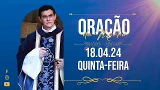 ORAÇÃO DA MANHÃ | 18/04/2024 |  @PadreManzottiOficial