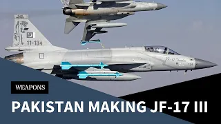 Pakistan Begins Production of JF-17 Block III Fighters