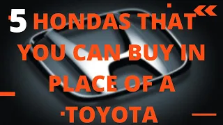 5 HONDAS THAT YOU CAN BUY IN PLACE OF A TOYOTA#carnversations#honda#earthdream