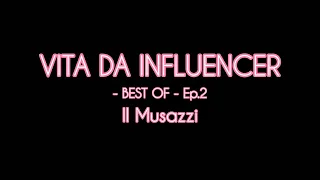 Vita Da Influencer - BEST OF Ep.2