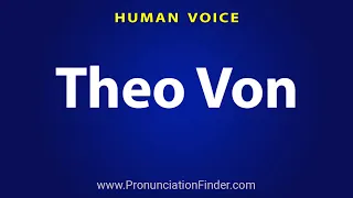 How To Pronounce Theo Von