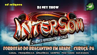 Cd Intersom no Tradicional Forrozão do Bragantino em Abade Curuçá-pa - Dj Ney Show (( Cd Relíquea ))