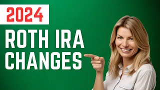 New Roth IRA Changes for 2024