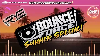 The R.Y.E - Bounce Force Summer Special Promo - DHR