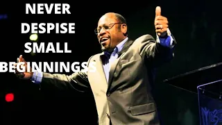 NEVER DESPISE SMALL BEGINNINGS By Myles Munroe