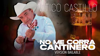 Vitico Castillo - No Me Corra Cantinero (Versión Bailable) (Audio Cover)