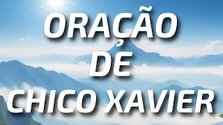 Oração de Chico Xavier : Chave para Harmonia Espiritual