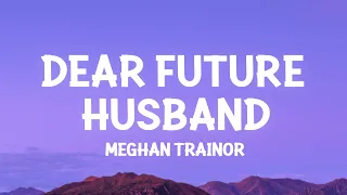 Meghan Trainor - Dear Future Husband (Lyrics)