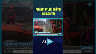 FƏLAKƏT EVLƏRİ DAĞITDI, ÖLƏNLƏR VAR