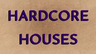 Hardcore Houses