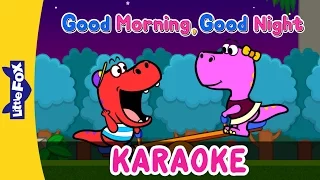 Good Morning, Good Night | Sing-Alongs | Karaoke Version | Full HD | By Little Fox