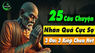 25 Câu Chuyện Triết Lý Nhân Quả Cực Sợ, 3 Đời 3 Kiếp Chưa Trả Hết | Triết Lý Cuộc Sống Ý Nghĩa