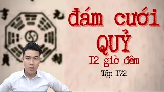 CHUYỆN MA CHÚ 3 DUY | TẬP 172: BẮT HỒN - ĐÁM CƯỚI QUỶ (Kiên Giang)