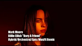 Mark Moore - Billie Eilish "Bury A Friend" Hybrid/Orchestral/Epic/MusFX Remix