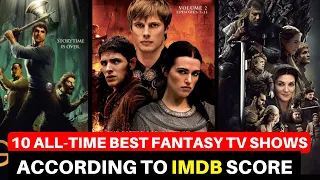 Top 10 All-Time Best Fantasy TV Shows, According to IMDb