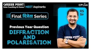 Diffraction & Polarisation | Final Vijeta (PYQ) Series | NEET 2020 | RS Sir | Career Point Kota