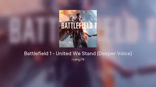 Battlefield 1 - United We Stand (Deeper Voice)