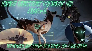 DESTINY 2 VIDEO - WHERE IN THE TOWER IS ARCHIE - NEW SECRET ADA-1 QUEST, HOW TO COMPLEATE