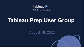 Tableau Prep User Group - August 16, 2022