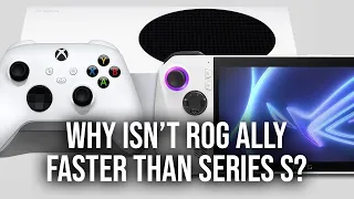 Why Isn't Asus ROG Ally Faster Than Xbox Series S When Specs Are 'Better'?