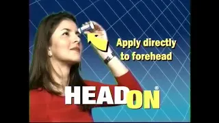HEADON!  Apply directly to the forehead! Only @ Walgreens (2005/2006)