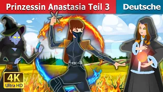 Prinzessin Anastasia Teil 3 | Princess Anastasia Part 3 | Deutsche Märchen |@GermanFairyTales