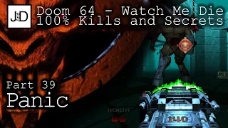 Let's Play Doom 64 - Part 39 - Panic [Watch Me Die 100% Kills and Secrets]