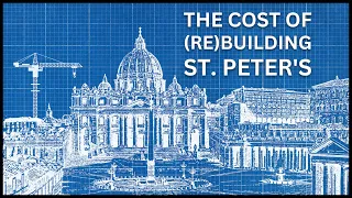 In 1626, St. Peter's cost $33 Billion. What would it cost now?