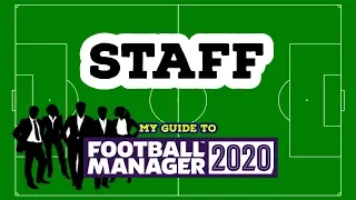My Guide to FM20 - Staff