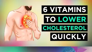 6 Vitamins That LOWER Your LDL CHOLESTEROL
