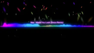 Nas - Made You Look (Drezo Remix)