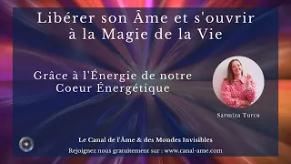 "Libérer son âme et s'ouvrir à la magie de la vie grâce à l'énergie du cœur" avec Sarmiza Turcu