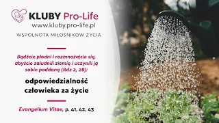 Live Klubów Pro-Life – EV p. 41, 42, 43 – Odpowiedzialność  człowieka za życie