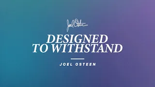 Designed To Withstand | Joel Osteen