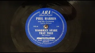 "Woodman Spare That Tree" and "Bump-On-The-Head Brown" by Phil Harris and His Orchestra, 1946