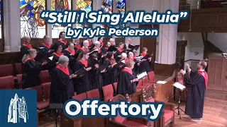 "Still I Sing Alleluia" by Kyle Pederson - Offertory - [5/28/23]