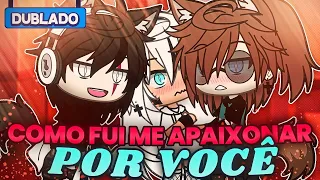 [DUBLADO] COMO EU FUI ME APAIXONAR POR VOCÊ?! 😱 Mini Filme | Gacha Life