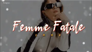 Emma - FEMME FATALE (Lyrics/Testo)