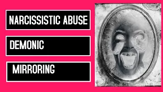 Narcissistic Abuse: Demonic Mirroring