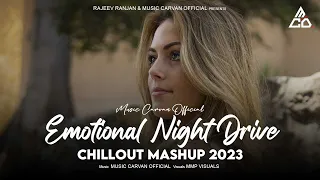 Emotional Night Drive |  Chillout Mashup | Music Carvan Official