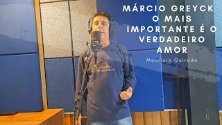 Márcio Greyck - O mais importante é o verdadeiro amor - Maurício Guirado cover.