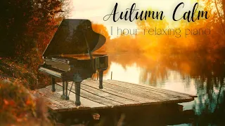 4K Autumn Calm - 1 Hour Relaxing Piano Music (Sleep, Meditation, Stress relief, Study)