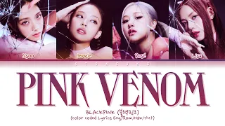 BLACKPINK (블랙핑크) - Pink Venom Lyrics (Color Coded Lyrics Eng/Rom/Han/가사)