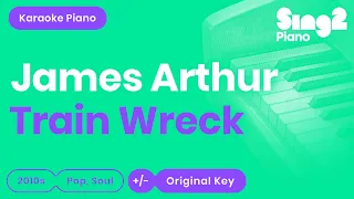 James Arthur - Train Wreck (Karaoke Piano)